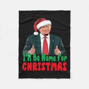 Trump Ik zal thuis zijn voor Kerstmis Humoristisch Fleece Deken
