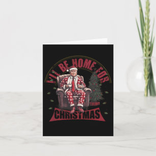 Trump Ik zal thuis zijn voor Kerstmis Humoristisch Kaart