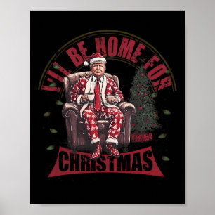 Trump Ik zal thuis zijn voor Kerstmis Humoristisch Poster