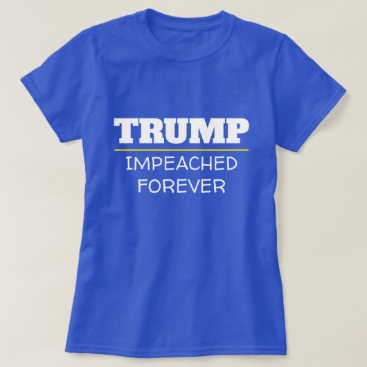 Trump Impeaching Forever T-shirt (Design voorkant)