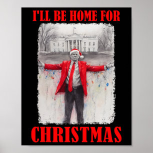 Trump in Santa Hat Ik zal thuis zijn voor kerstple Poster