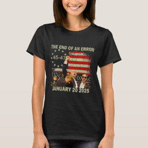 Trump Inauguratie Dag 2025 Einde van een fout Pres T-shirt