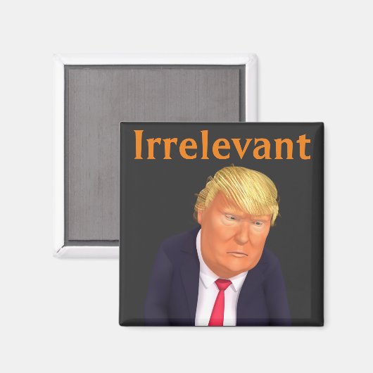 Trump Irrelevant Magnet (Voorkant / Achterkant)