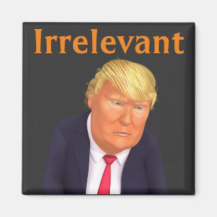 Trump Irrelevant Magnet