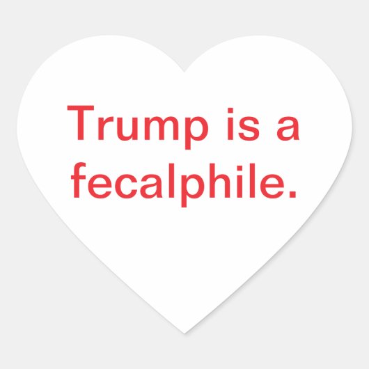 Trump is a fecalphile Hankamer Artjunkhaus Yummy! Hart Sticker (Voorkant)