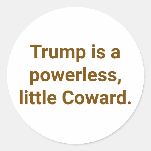 Trump is a Powerless Coward Hankamer Artjunkhaus Ronde Sticker (Voorkant)