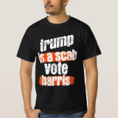 Trump is a Scab - Vote Harris 2024 Funny T-Shirt (Voorkant)