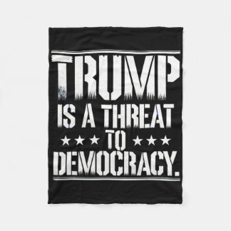 Trump Is A Threat To Democracy Fleece Deken