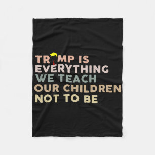 Trump Is Alles Wat We Onze Kinderen Leren Niet Te  Fleece Deken
