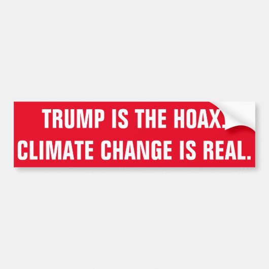TRUMP IS DE HOAX. DE KLIMAATVERANDERING IS ECHT. BUMPERSTICKER (Voorkant)