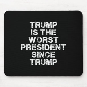 Trump is de slechtste president sinds Trump _2  Muismat