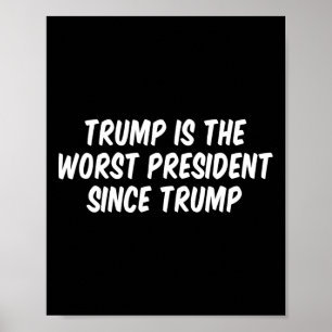 Trump is de slechtste president sinds Trump 3  Poster