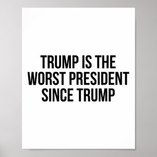 Trump Is De Slechtste President Sinds Trump _7 Poster