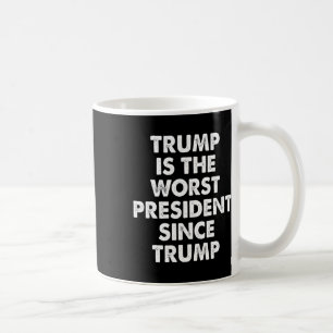 Trump Is De Slechtste President Sinds Trump Grappi Koffiemok