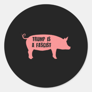 Trump Is Een Fascistische Varken  Ronde Sticker