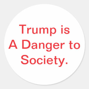 Trump is een gevaar voor de maatschappij Hankamer  Ronde Sticker