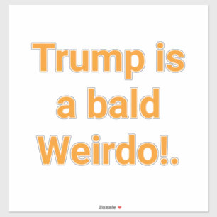 Trump is een kale zonderling! Hankamer Artjunkhaus Sticker