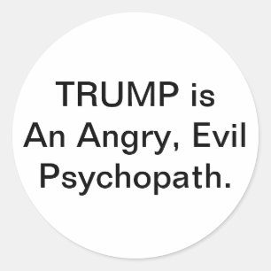 Trump is een kwaadaardige psychopaat Hankamer Artj Ronde Sticker