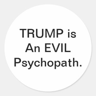 Trump is een kwaadaardige psychopaat Hankamer Artj Ronde Sticker