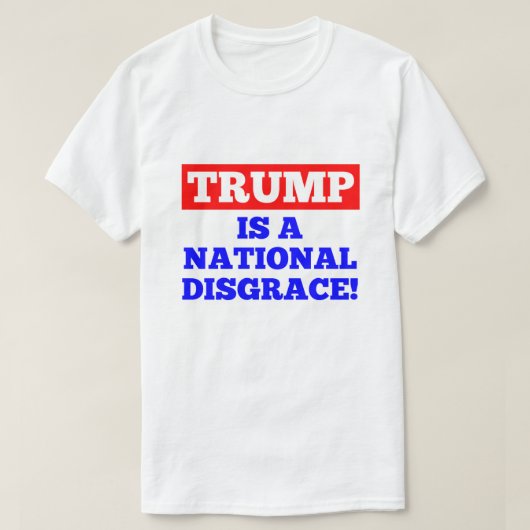 Trump is een nationale schande witte T-shirt (Design voorkant)
