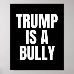 Trump Is Een Pester Anti Trump  Poster