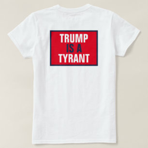 Trump is een tiran GOP Politics Back Only T-shirt