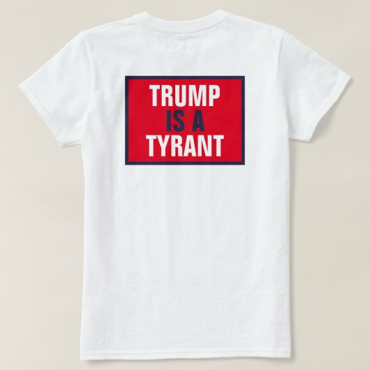 Trump is een tiran GOP Politics Back Only T-shirt (Design achterkant)