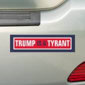 Trump is een Tyrant GOP Politics Bumpersticker (Op auto)