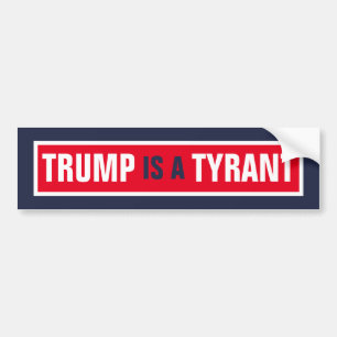 Trump is een Tyrant GOP Politics Bumpersticker