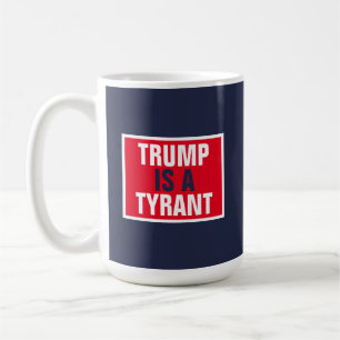 Trump is een Tyrant GOP Politics Koffiemok