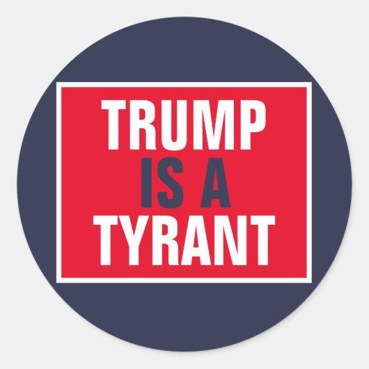 Trump is een Tyrant GOP Politics Ronde Sticker (Voorkant)