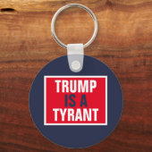 Trump is een Tyrant GOP Politics Sleutelhanger (Voorkant)