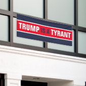 Trump is een Tyrant GOP Politics Spandoek (Buitenkant Gebouw)