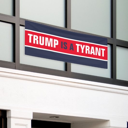 Trump is een Tyrant GOP Politics Spandoek (Buitenkant Gebouw)