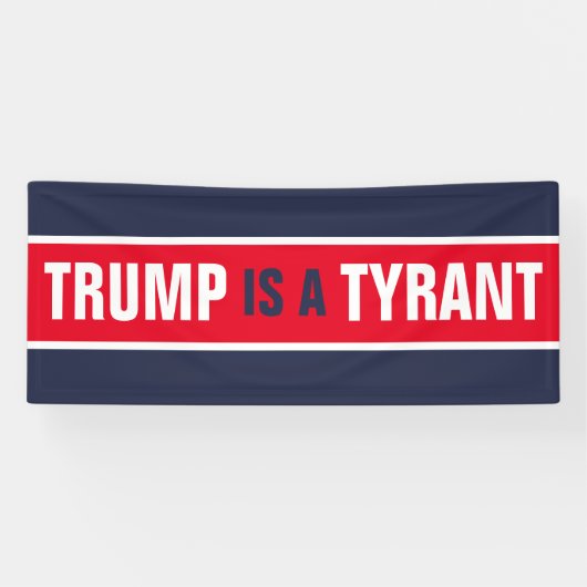 Trump is een Tyrant GOP Politics Spandoek (Horizontaal)