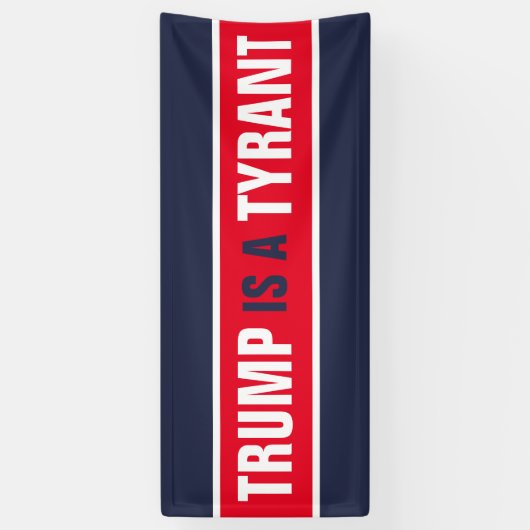 Trump is een Tyrant GOP Politics Spandoek (Verticaal)