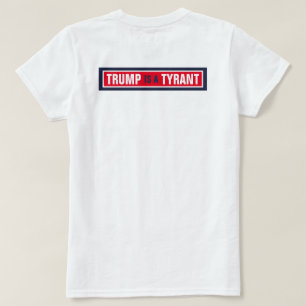 Trump is een Tyrant GOP Politics T-shirt