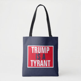 Trump is een Tyrant GOP Politics Tote Bag