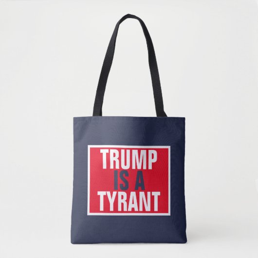 Trump is een Tyrant GOP Politics Tote Bag (Voorkant)