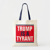 Trump is een Tyrant GOP Politics Tote Bag (Voorkant)