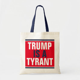 Trump is een Tyrant GOP Politics Tote Bag