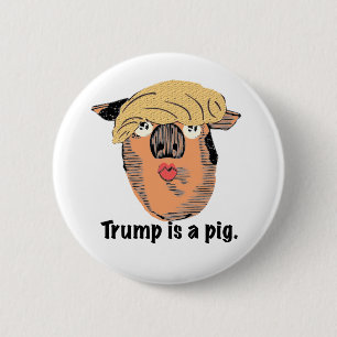 Trump is een varken ronde button 5,7 cm