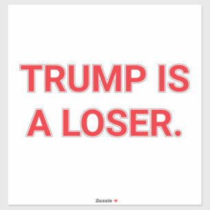 TRUMP IS EEN VERLIEZER Hankamer Artjunkhaus RED DE Sticker