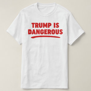 Trump is gevaarlijk 2016 T-shirt