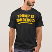 Trump is gevaarlijk 2016 T-shirt (Voorkant)