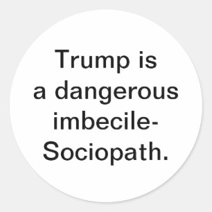 Trump is imbeciel-sociopaat Hankamer Artjunkhaus Ronde Sticker