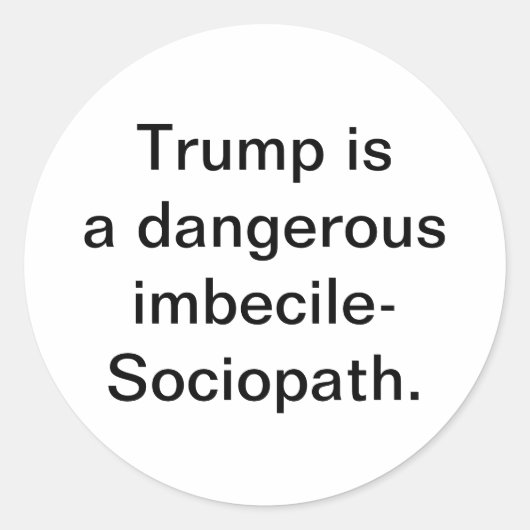 Trump is imbecile-Sociopath Hankamer Artjunkhaus Ronde Sticker (Voorkant)