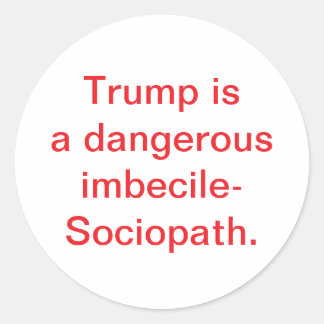 Trump is imbecile-Sociopath Hankamer Artjunkhaus Ronde Sticker