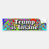 Trump is Insane  Bumpersticker (Voorkant)