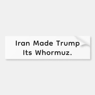 Trump is Iran's Whormuz Hankamer Artjunkhaus Comic Bumpersticker